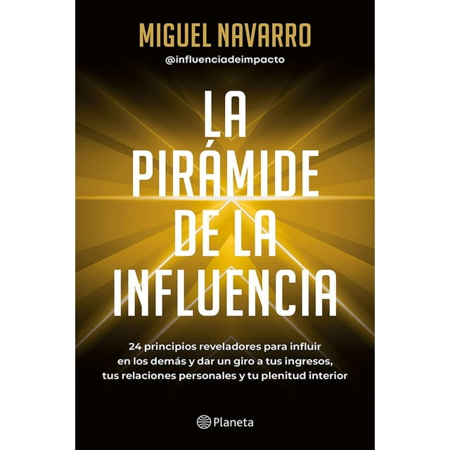 Libro La Piramide De La Influencia Tapa Blanda, Autor Miguel Navarro, Editorial Planeta Mexico