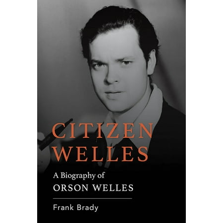 Screen Classics: Citizen Welles: A Biography of Orson Welles (Paperback)