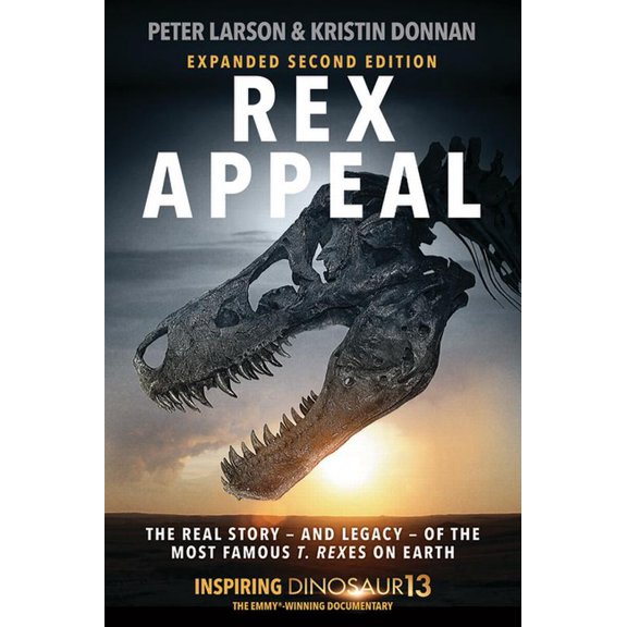 Rex Appeal: The Real Story--And Legacy--Of the Most Famous T. Rexes on Earth, (Paperback)