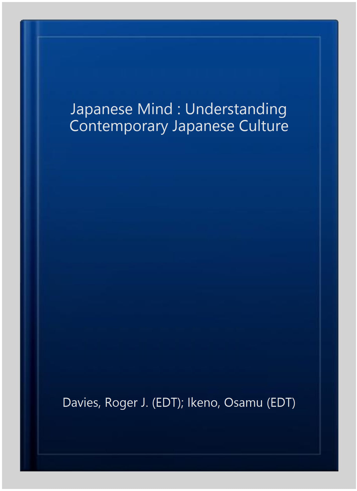 by　Understanding　Pre-owned　Mind　ISBN　Culture,　Japanese　Ikeno,　Contemporary　(EDT),　ISBN-13　Japanese　(EDT);　Paperback　Davies,　0804832951,　Roger　J.　Osamu　9780804832953