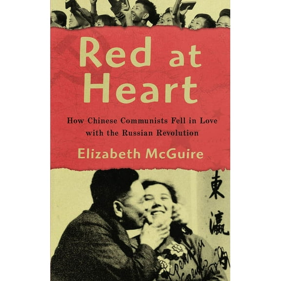 Red At Heart: How Chinese Communists Fell in Love with the Russian Revolution, (Paperback)