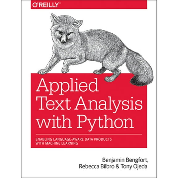 Applied Text Analysis with Python: Enabling Language-Aware Data Products with Machine Learning (Paperback)
