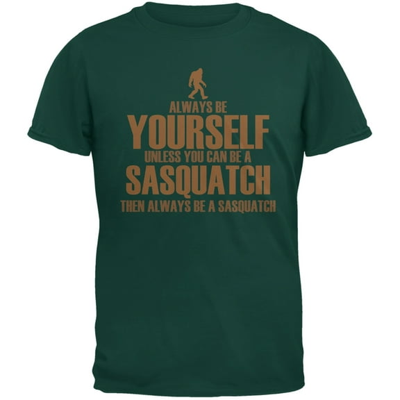 Always Be Yourself Sasquatch Forest Adult T-Shirt - X-Large