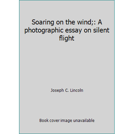 Soaring on the wind;: A photographic essay on silent flight, Used [Hardcover]