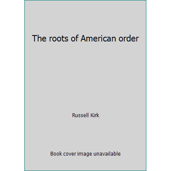 Pre-Owned The roots of American order (Hardcover) 0875482929 9780875482927