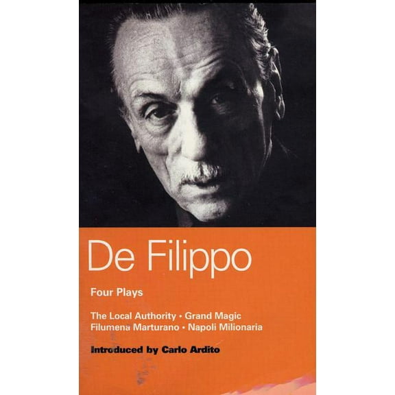 World Classics de Filippo Four Plays: The Local Authority; Grand Magic; Filumena; Marturano, (Paperback)