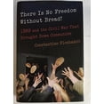 thumbnail image 1 of Pre-Owned There Is No Freedom Without Bread!: 1989 and the Civil War That Brought Down Communism (Hardcover) 0374289026 9780374289027, 1 of 1