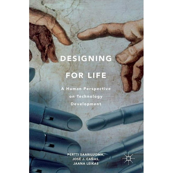 Designing for Life: A Human Perspective on Technology Development, (Hardcover)