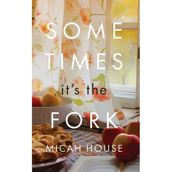 Sometimes, It's the Fork, (Hardcover)