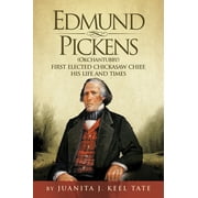 Edmund Pickens (Okchantubby) : First Elected Chickasaw Chief, His Life and Times, Used [Hardcover]