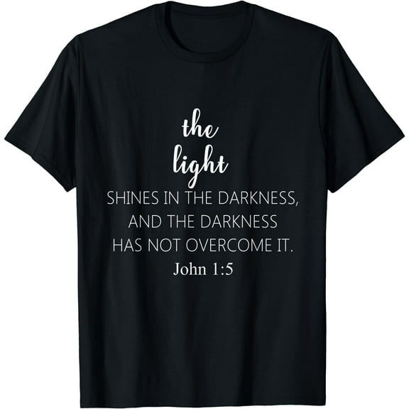 The Light Shines In The Darkness Bible Verse T-Shirt