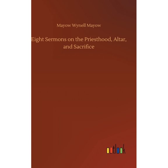 Eight Sermons on the Priesthood, Altar, and Sacrifice (Hardcover)
