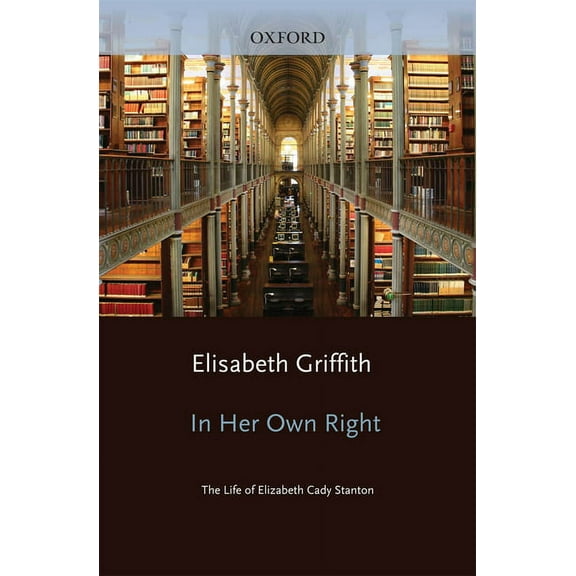 Galaxy Books In Her Own Right: The Life of Elizabeth Cady Stanton, (Paperback)