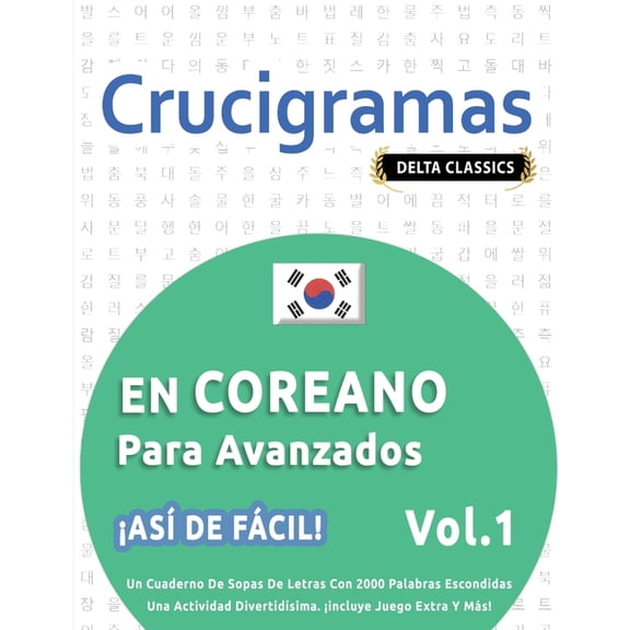 Crucigramas En Coreano Para Avanzados - ¡Asà de Fácil! - Vol.1 - Delta Classics - Un Cuaderno de Sopas de Letras Con 200, (Paperback)