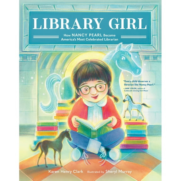 Library Girl: How Nancy Pearl Became America's Most Celebrated Librarian, (Hardcover)