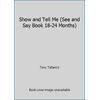 Show and Tell Me (See and Say Book 18-24 Months), Used [Hardcover]