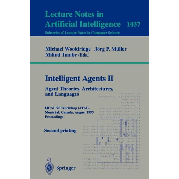 Intelligent Agents II: Agent Theories, Architectures, and Languages: Ijcai'95-Atal Workshop, Montreal, Canada, August 19, (Paperback)