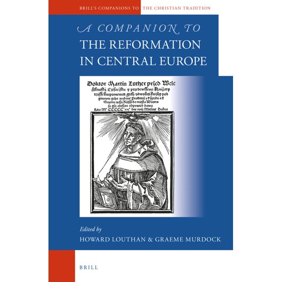 Brill's Companions to the Christian Trad A Companion to the Reformation in Central Europe, Book 61, (Hardcover)
