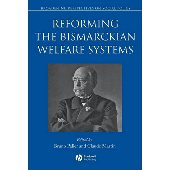 Broadening Perspectives in Social Policy: Reforming the Bismarckian Welfare Systems (Paperback)