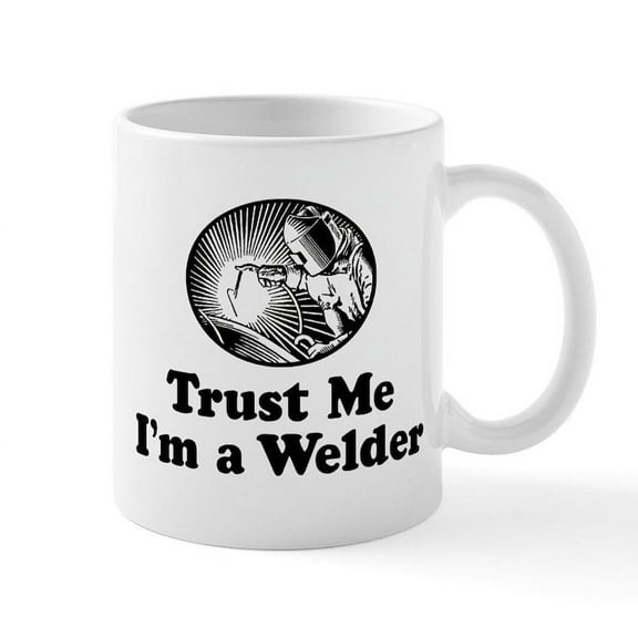 CafePress - Trust Me I'm A Welder Mug - 11 oz Ceramic Mug - Novelty Coffee Tea Cup