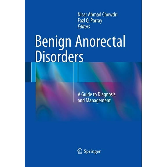 Benign Anorectal Disorders: A Guide to Diagnosis and Management, (Paperback)