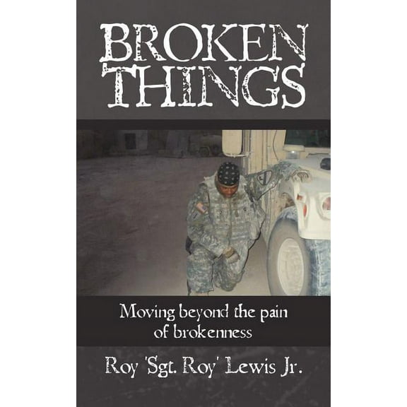 Broken Things: How to move beyond the pain of brokenness, (Paperback)