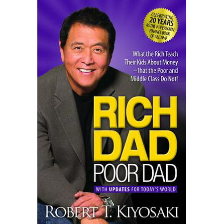 Rich Dad Poor Dad : What the Rich Teach Their Kids about Money That the Poor and Middle Class Do (Best Of Rich Kids Of Instagram)