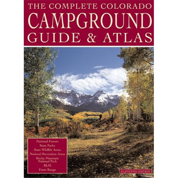 Pre-Owned The Complete Colorado Campground Guide and Atlas: Information for Over 500 Campgrounds (Paperback) 0930657233 9780930657239