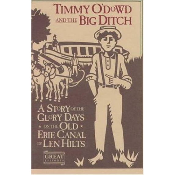 Pre-Owned Timmy O'Dowd and the Big Ditch: A Story of the Glory Days on the Old Erie Canal (Hardcover) 0152006060 9780152006068