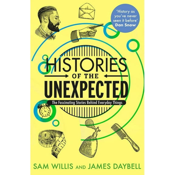 Histories of the Unexpected: How Everything Has a History, (Paperback)