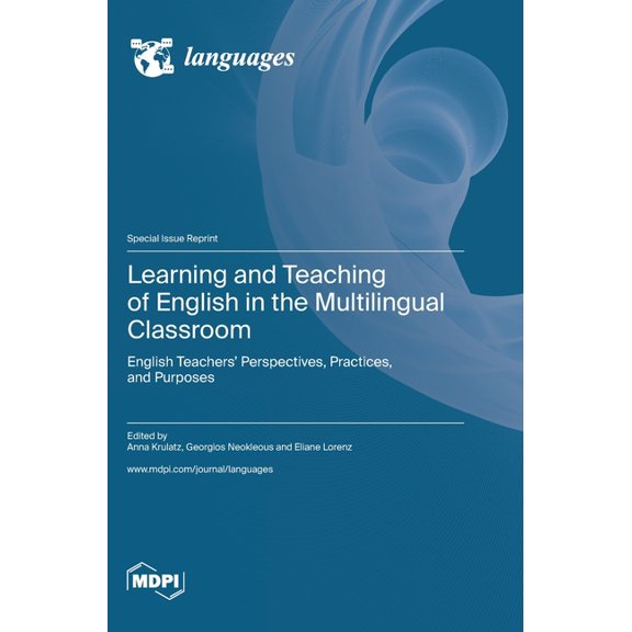 Learning and Teaching of English in the Multilingual Classroom: English Teachers' Perspectives, Practices, and Purposes, (Hardcover)