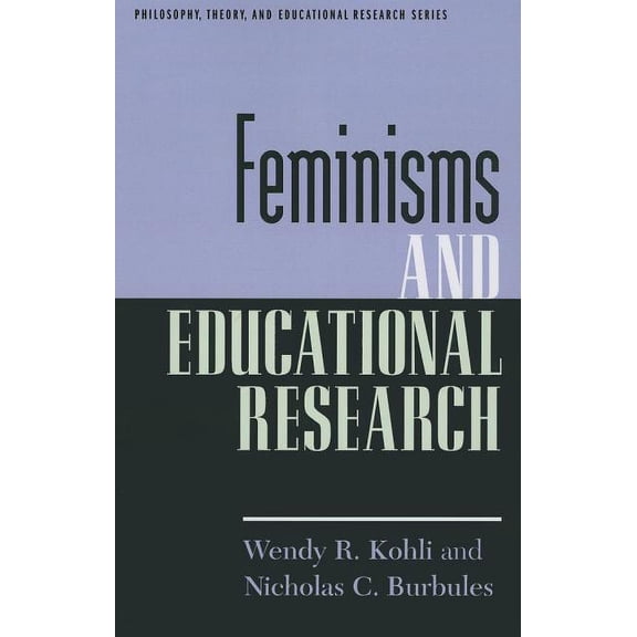 Philosophy, Theory, and Educational Rese Feminisms and Educational Research, (Paperback)
