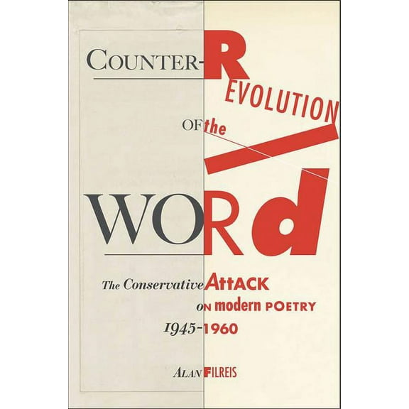 Counter-Revolution of the Word: The Conservative Attack on Modern Poetry, 1945-1960, (Paperback)