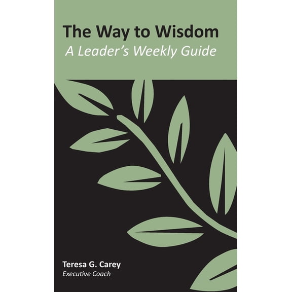 The Way to Wisdom: A Leader's Weekly Guide, (Hardcover)