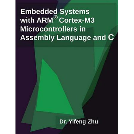Embedded Systems with Arm Cortex-M3 Microcontrollers in Assembly Language and (Best Language For Embedded Systems)