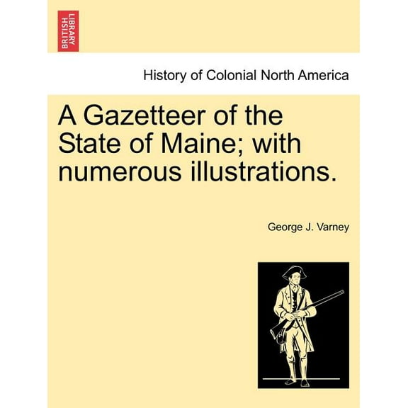 A Gazetteer of the State of Maine; with numerous illustrations. (Paperback)
