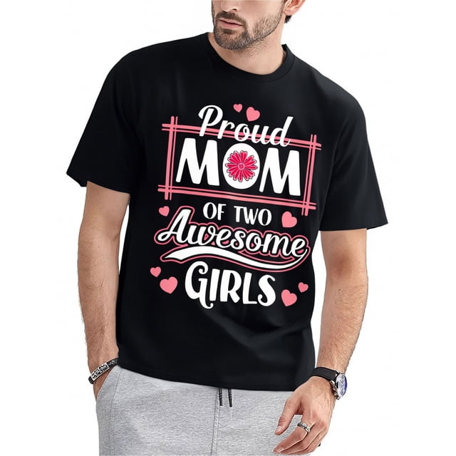 Proud Mom of Two Awesome Girls - Cotton Blend T-Shirt for Men, Casual Fit, Machine Washable, All-Season Comfort Tee For Adult, Men, Women, Teen, Teenager, Adolescent,Youth