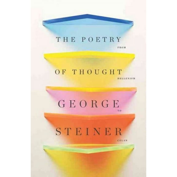 The Poetry of Thought: From Hellenism to Celan