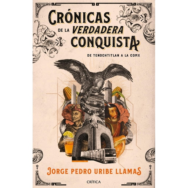 Crónicas de la Verdadera Conquista Paidós 9786075693972