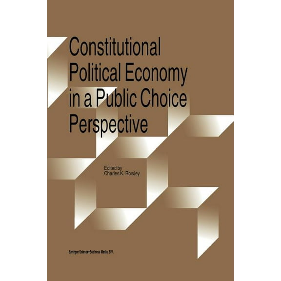Constitutional Political Economy in a Public Choice Perspective, (Paperback)