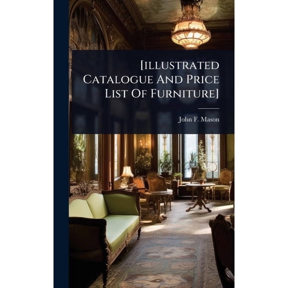 [illustrated Catalogue And Price List Of Furniture], (Hardcover)