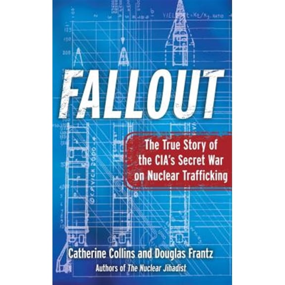 Pre-Owned Fallout : The True Story of the CIA's Secret War on Nuclear Trafficking (Paperback)