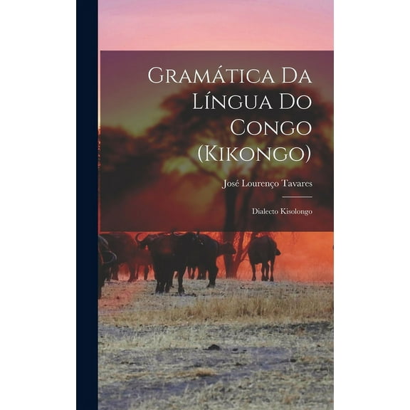 Gramática da lÃngua do Congo (kikongo); dialecto kisolongo (Hardcover)