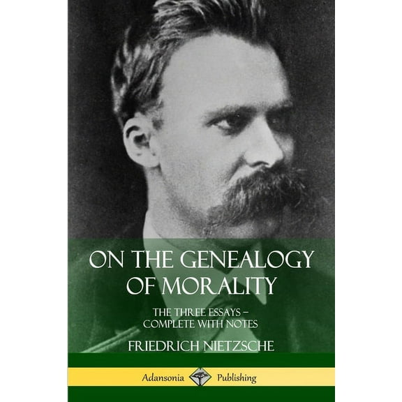 On the Genealogy of Morality: The Three Essays - Complete with Notes, (Paperback)