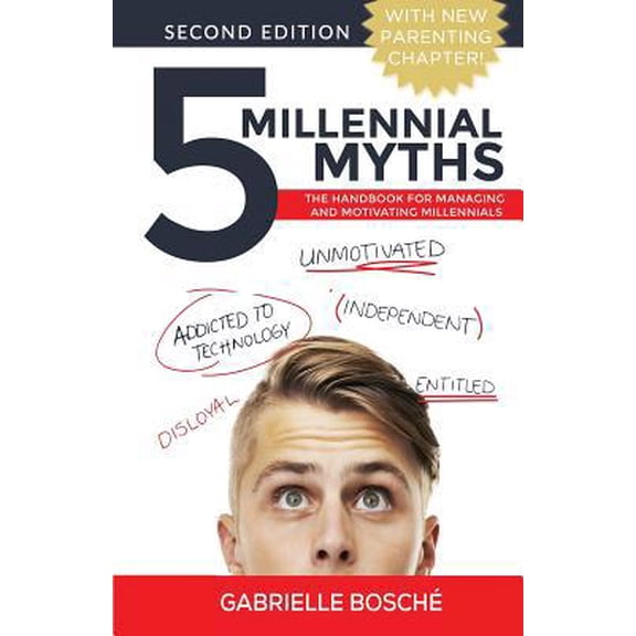Pre-Owned 5 Millennial Myths: The Handbook For Managing and Motivating Millennials (Paperback) 1540565882 9781540565884