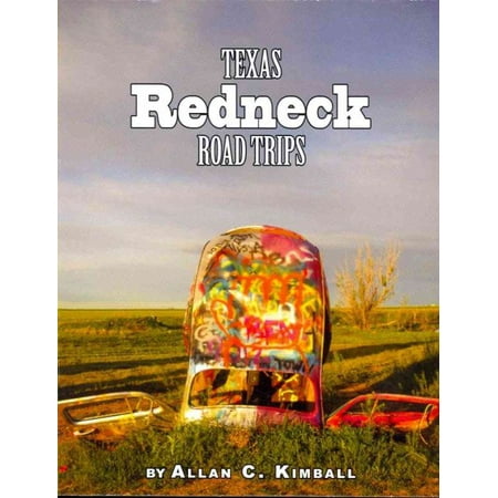 Texas Redneck Road Trips (Best Roads In Texas)