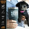 thumbnail image 2 of I Like Dogs and Maybe Like 3 People 30 Oz Tumbler, 2 of 8