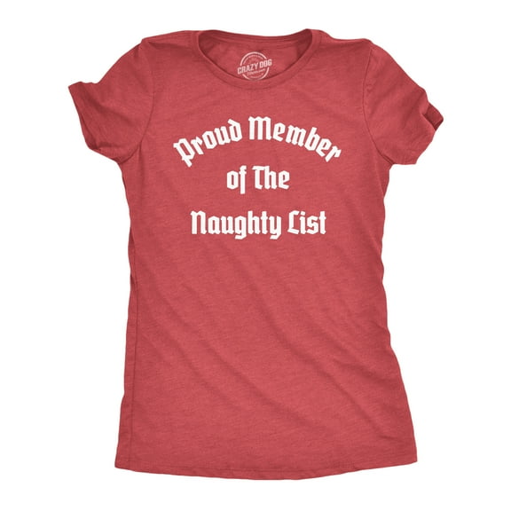 Womens Proud Member of The Naughty List T Shirt Funny Xmas Santa Claus List Joke Tee for Ladies Womens Graphic Tees
