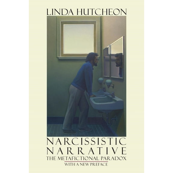 Narcissistic Narrative: The Metafictional Paradox, (Paperback)