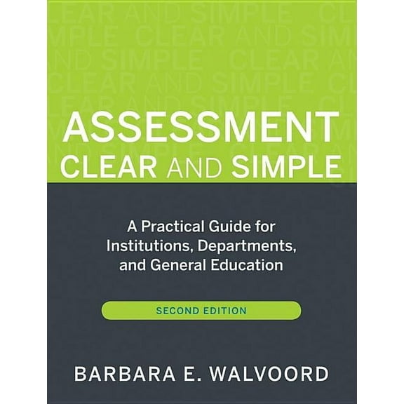Assessment Clear and Simple: A Practical Guide for Institutions, Departments, and General Education, Second Edition, (Paperback)